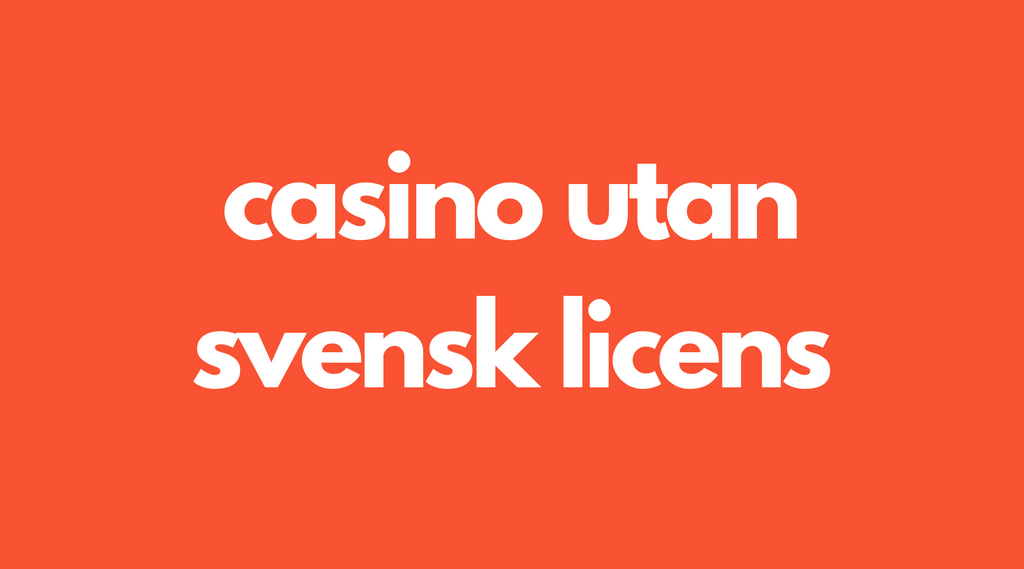 Gamblingföretag utan svensk licens - Lista över riskfria kasinon utan Spelpaus 2025